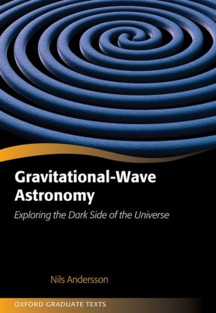 Gravitational-Wave Astronomy : Exploring the Dark Side of the Universe, Hardback Book