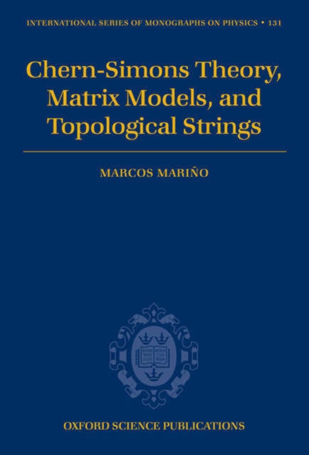 Chern-Simons Theory, Matrix Models, and Topological Strings, Hardback Book
