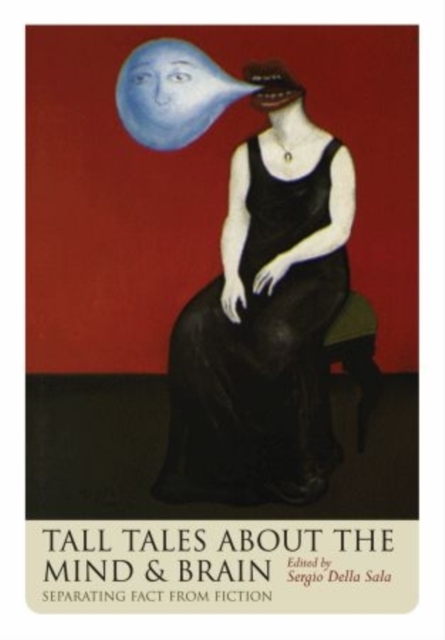 Tall Tales about the Mind and Brain : Separating fact from fiction, Hardback Book