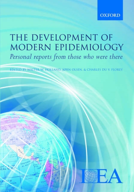 The Development of Modern Epidemiology : Personal reports from those who were there, Hardback Book