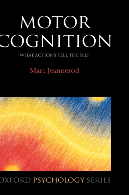 Motor Cognition : What actions tell the self, Hardback Book