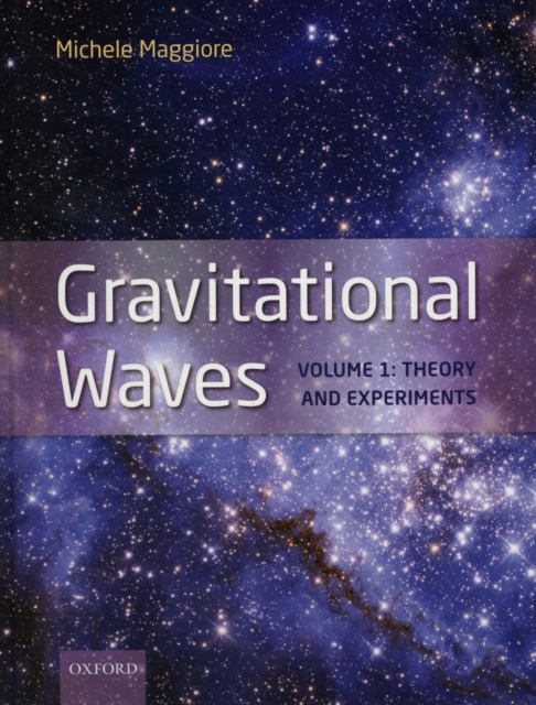 Gravitational Waves : Volume 1: Theory and Experiments, Hardback Book