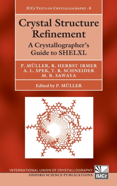 Crystal Structure Refinement : A Crystallographer's Guide to SHELXL, Hardback Book