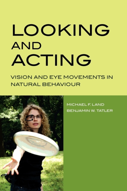 Looking and Acting : Vision and eye movements in natural behaviour, Paperback / softback Book