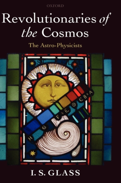 Revolutionaries of the Cosmos : The Astro-Physicists, Hardback Book