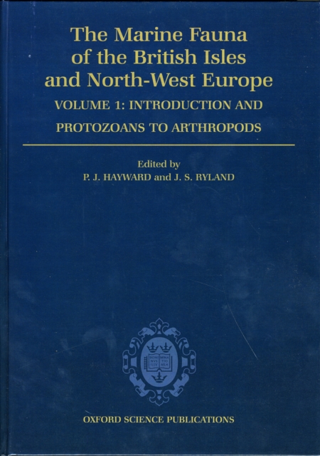 The Marine Fauna of the British Isles and North-West Europe: Volume I: Introduction and Protozoans to Arthropods, Hardback Book