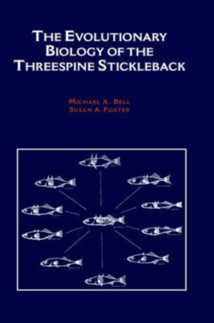 The Evolutionary Biology of the Threespine Stickleback, Hardback Book