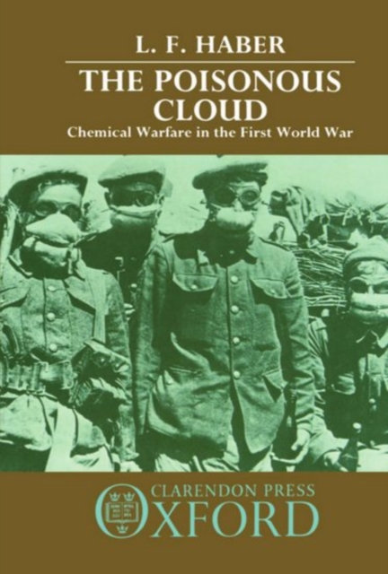 The Poisonous Cloud : Chemical Warfare in the First World War, Hardback Book