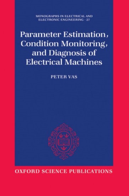 Parameter Estimation, Condition Monitoring, and Diagnosis of Electrical Machines, Hardback Book
