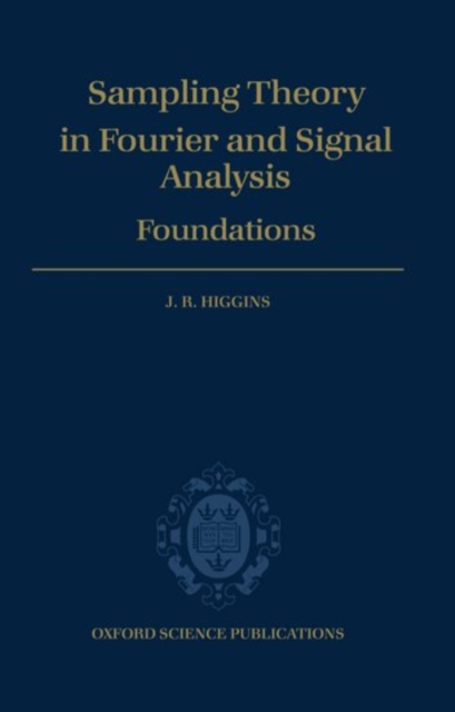 Sampling Theory in Fourier and Signal Analysis: Foundations, Hardback Book