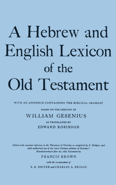 A Hebrew and English Lexicon of the Old Testament : With an Appendix containing the Biblical Aramaic, Hardback Book