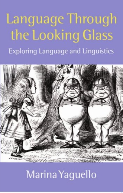 Language Through the Looking Glass : Exploring Language and Linguistics, Paperback / softback Book