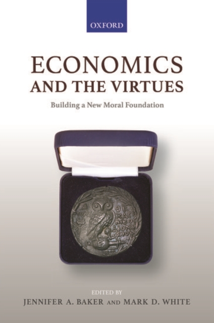 Economics and the Virtues : Building a New Moral Foundation, Hardback Book