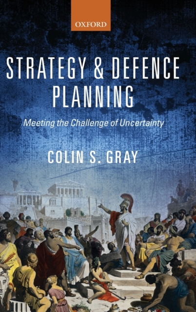 Strategy and Defence Planning : Meeting the Challenge of Uncertainty, Hardback Book