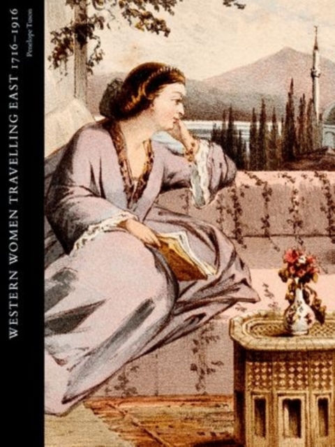 Western Women Travelling East 1716-1916, Hardback Book