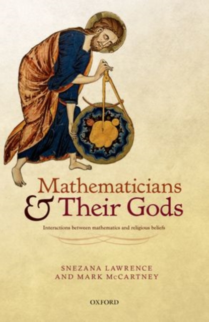 Mathematicians and their Gods : Interactions between mathematics and religious beliefs, Hardback Book