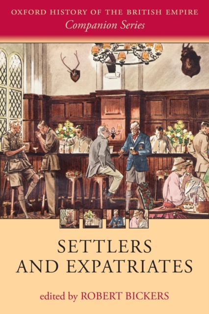 Settlers and Expatriates : Britons over the Seas, Paperback / softback Book