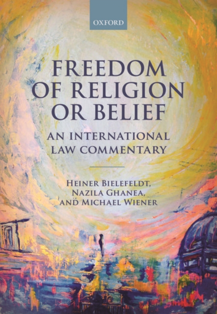 Freedom of Religion or Belief : An International Law Commentary, Hardback Book