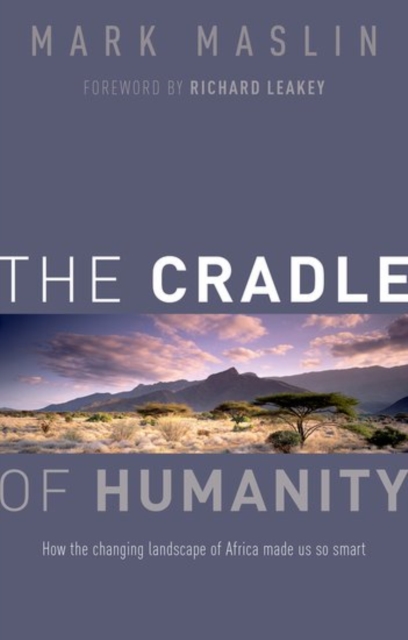 The Cradle of Humanity : How the changing landscape of Africa made us so smart, Hardback Book