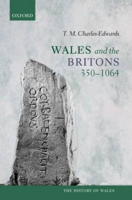Wales and the Britons, 350-1064, Paperback / softback Book