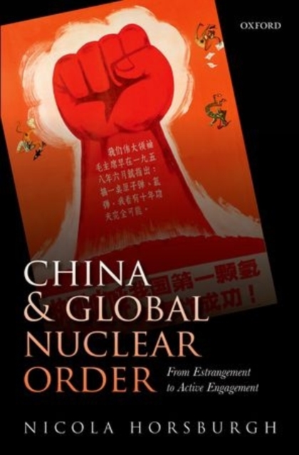 China and Global Nuclear Order : From Estrangement to Active Engagement, Hardback Book