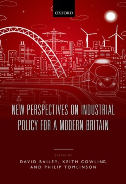 New Perspectives on Industrial Policy for a Modern Britain, Hardback Book