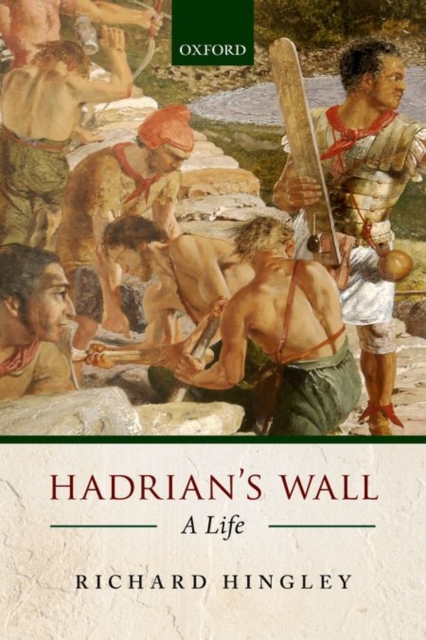 Hadrian's Wall : A Life, Paperback / softback Book