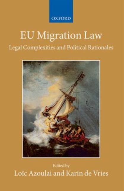 EU Migration Law : Legal Complexities and Political Rationales, Hardback Book