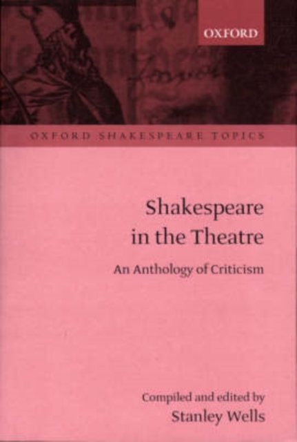Shakespeare in the Theatre : An Anthology of Criticism, Paperback / softback Book