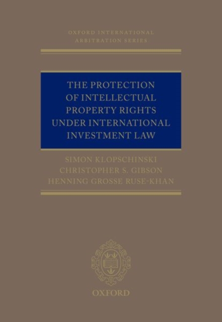 The Protection of Intellectual Property Rights Under International Investment Law, Hardback Book