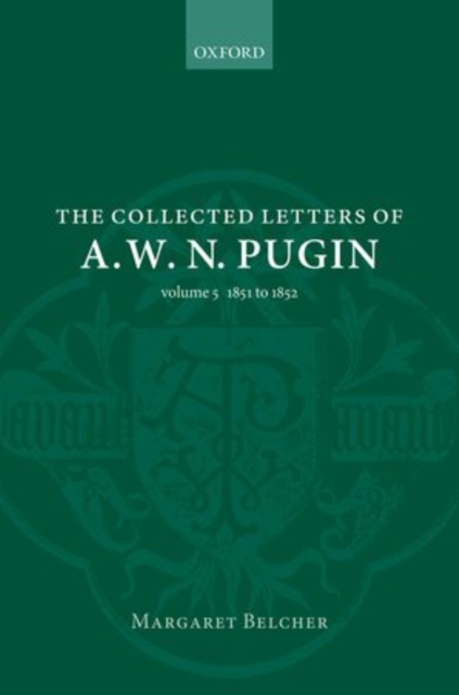 The Collected Letters of A. W. N. Pugin : Volume V: 1851-1852, Hardback Book