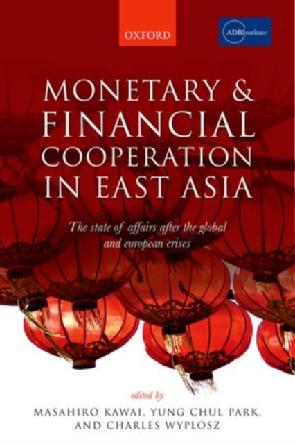 Monetary and Financial Cooperation in East Asia : The State of Affairs After the Global and European Crises, Hardback Book