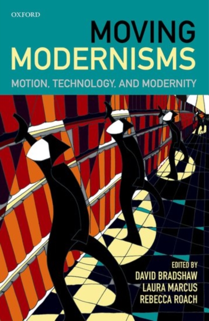 Moving Modernisms : Motion, Technology, and Modernity, Hardback Book