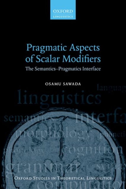 Pragmatic Aspects of Scalar Modifiers : The Semantics-Pragmatics Interface, Paperback / softback Book