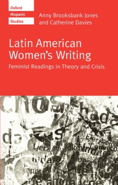 Latin American Women's Writing : Feminist Readings in Theory and Crisis, Paperback / softback Book