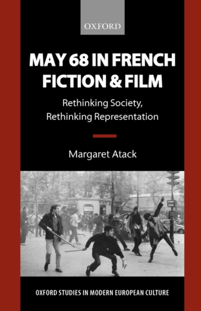 May 68 in French Fiction and Film : Rethinking Society, Rethinking Representation, Hardback Book