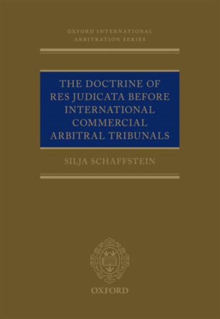 The Doctrine of Res Judicata Before International Commercial Arbitral Tribunals, Hardback Book