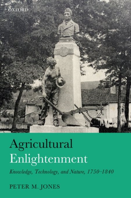 Agricultural Enlightenment : Knowledge, Technology, and Nature, 1750-1840, Hardback Book