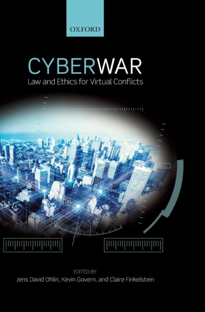 Cyber War : Law and Ethics for Virtual Conflicts, Hardback Book
