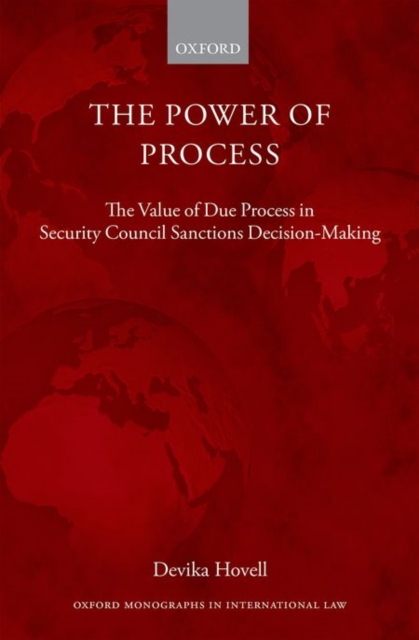 The Power of Process : The Value of Due Process in Security Council Sanctions Decision-Making, Hardback Book