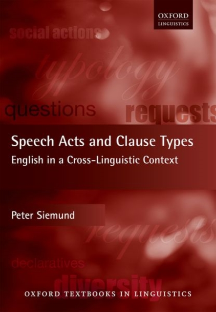 Speech Acts and Clause Types : English in a Cross-Linguistic Context, Hardback Book