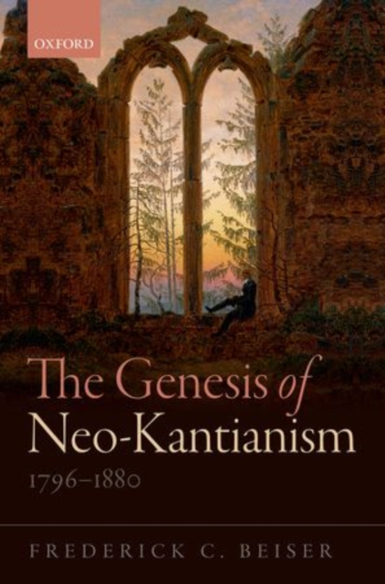 The Genesis of Neo-Kantianism, 1796-1880, Hardback Book