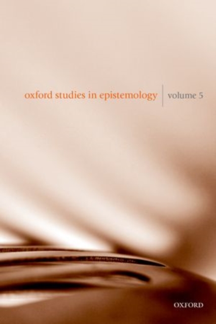 Oxford Studies in Epistemology Volume 5, Hardback Book