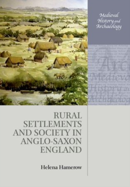 Rural Settlements and Society in Anglo-Saxon England, Paperback / softback Book