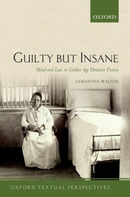 Guilty But Insane : Mind and Law in Golden Age Detective Fiction, Paperback / softback Book