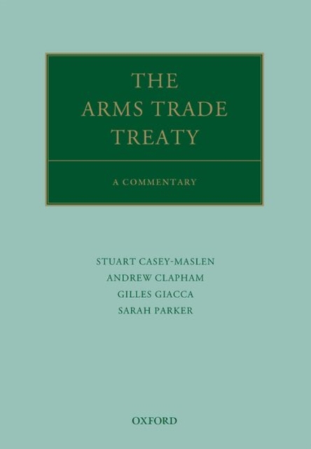 The Arms Trade Treaty: A Commentary, Hardback Book
