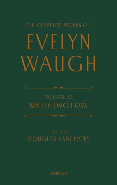 The Complete Works of Evelyn Waugh: Ninety-Two Days : Volume 22, Hardback Book