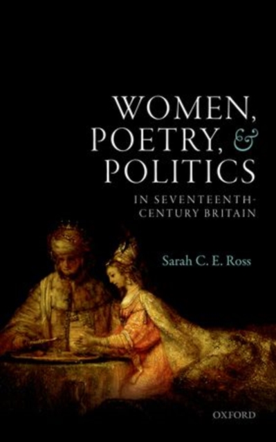 Women, Poetry, and Politics in Seventeenth-Century Britain, Hardback Book