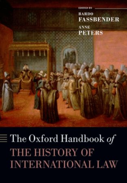 The Oxford Handbook of the History of International Law, Paperback / softback Book
