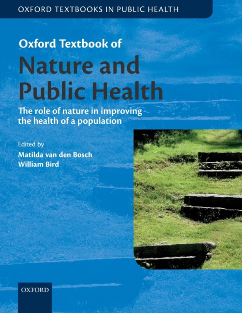 Oxford Textbook of Nature and Public Health : The role of nature in improving the health of a population, Paperback / softback Book
